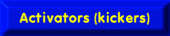 Activators - Kickers